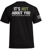 It's Not About You T-Shirt