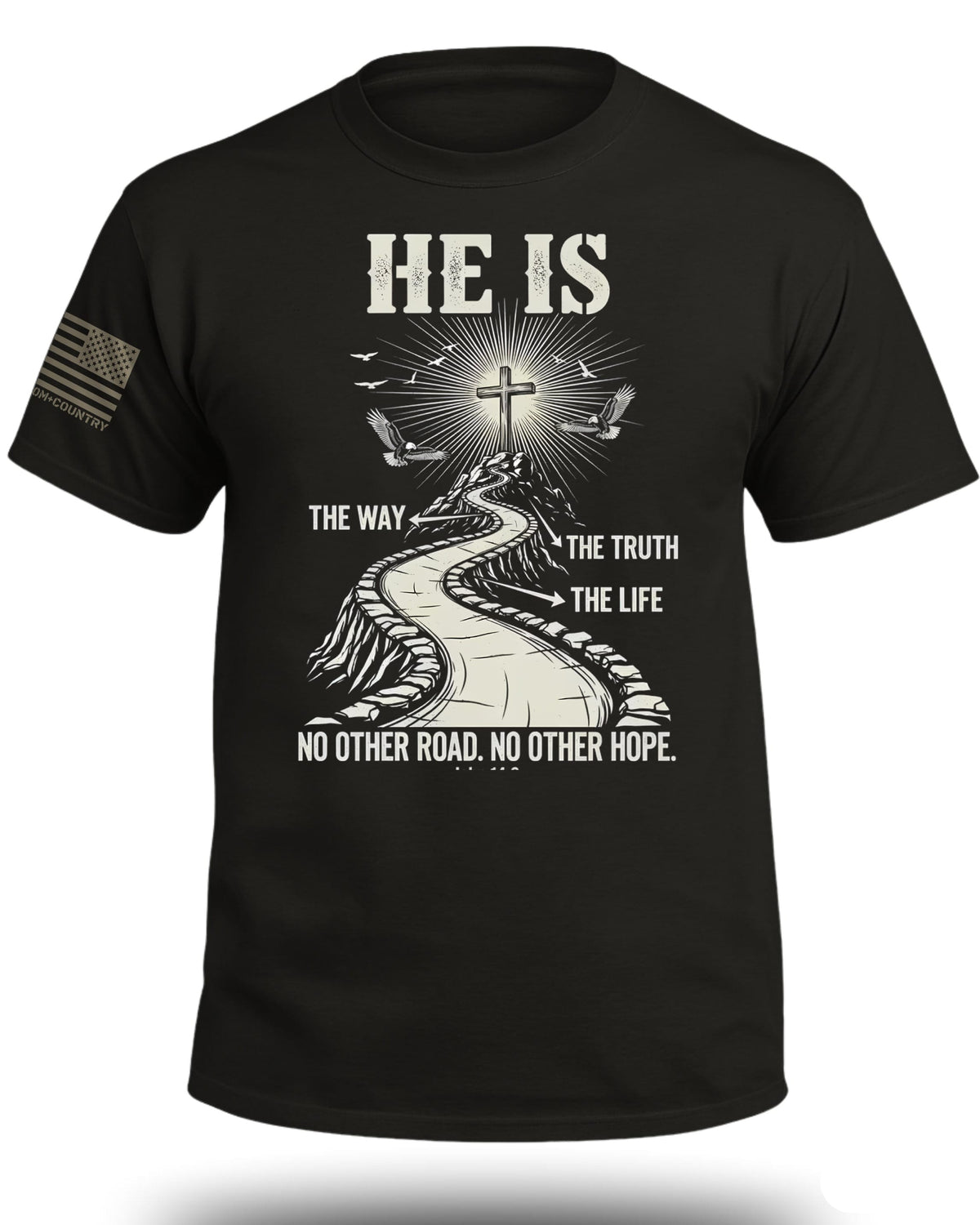 He Is The Way - The Truth - The Life T-Shirt