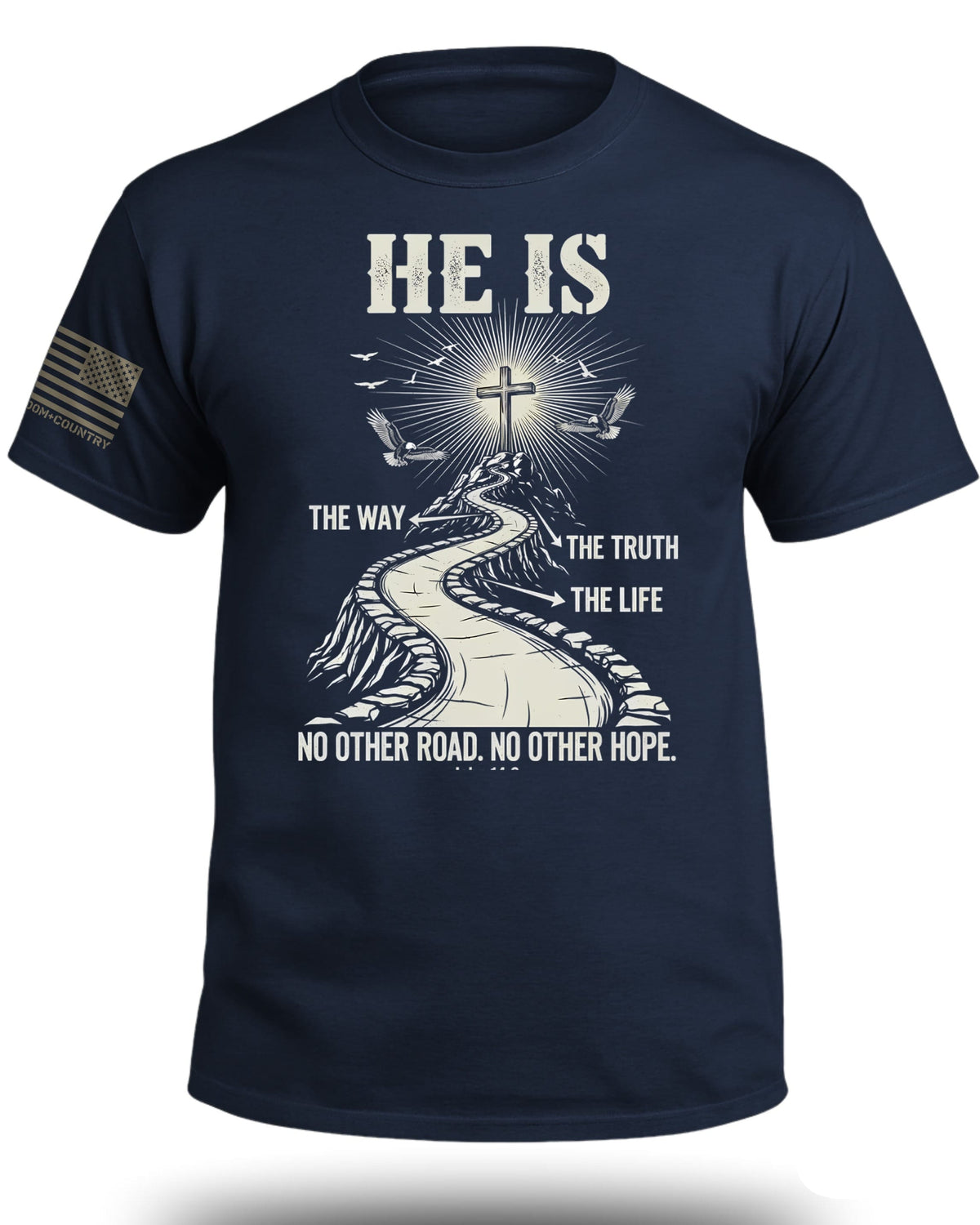 He Is The Way - The Truth - The Life T-Shirt