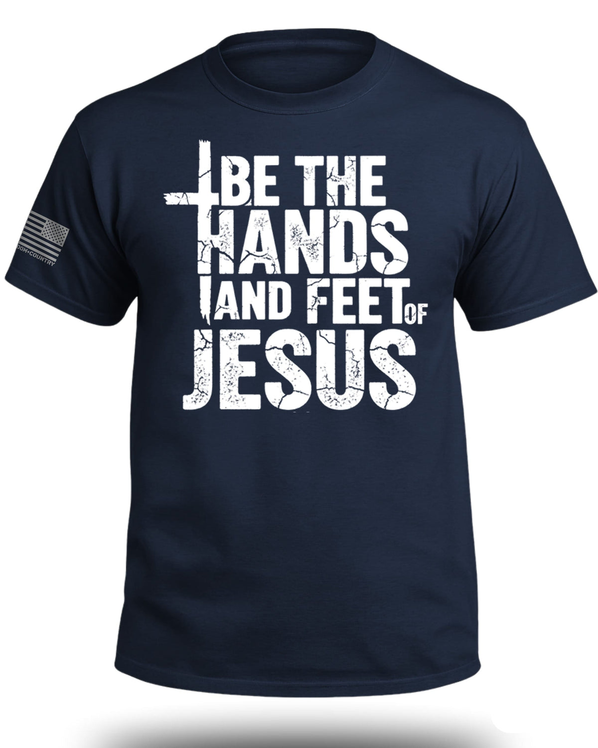 Be The Hands and Feet Of Jesus T-Shirt