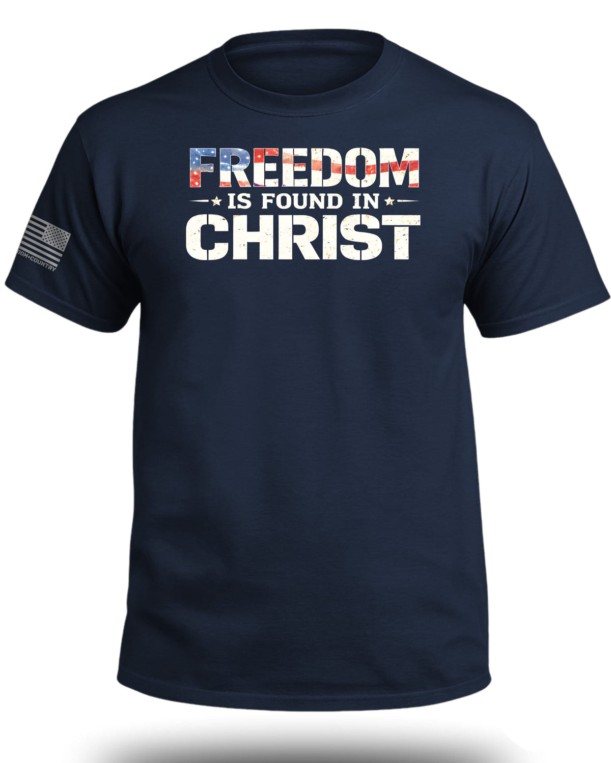 Freedom is Found in Christ Patriotic T-Shirt