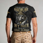 Der Krieg lehrte mich Disziplin, mein Glaube lehrt mich, was ich aufbauen soll T-Shirt