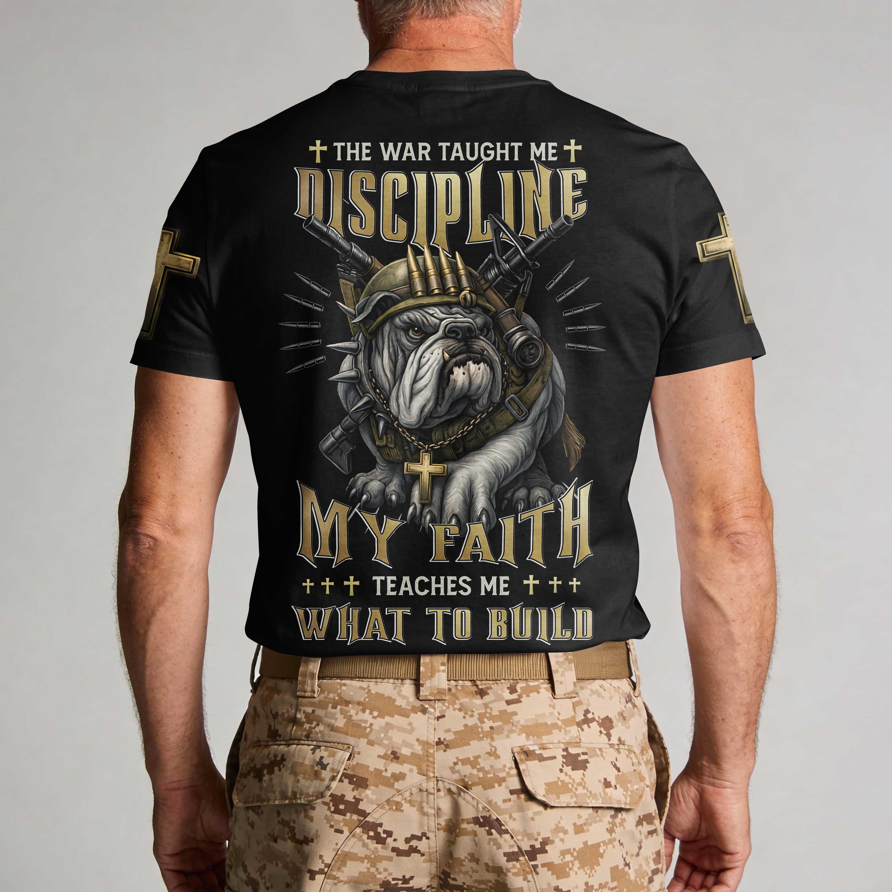 Der Krieg lehrte mich Disziplin, mein Glaube lehrt mich, was ich aufbauen soll T-Shirt