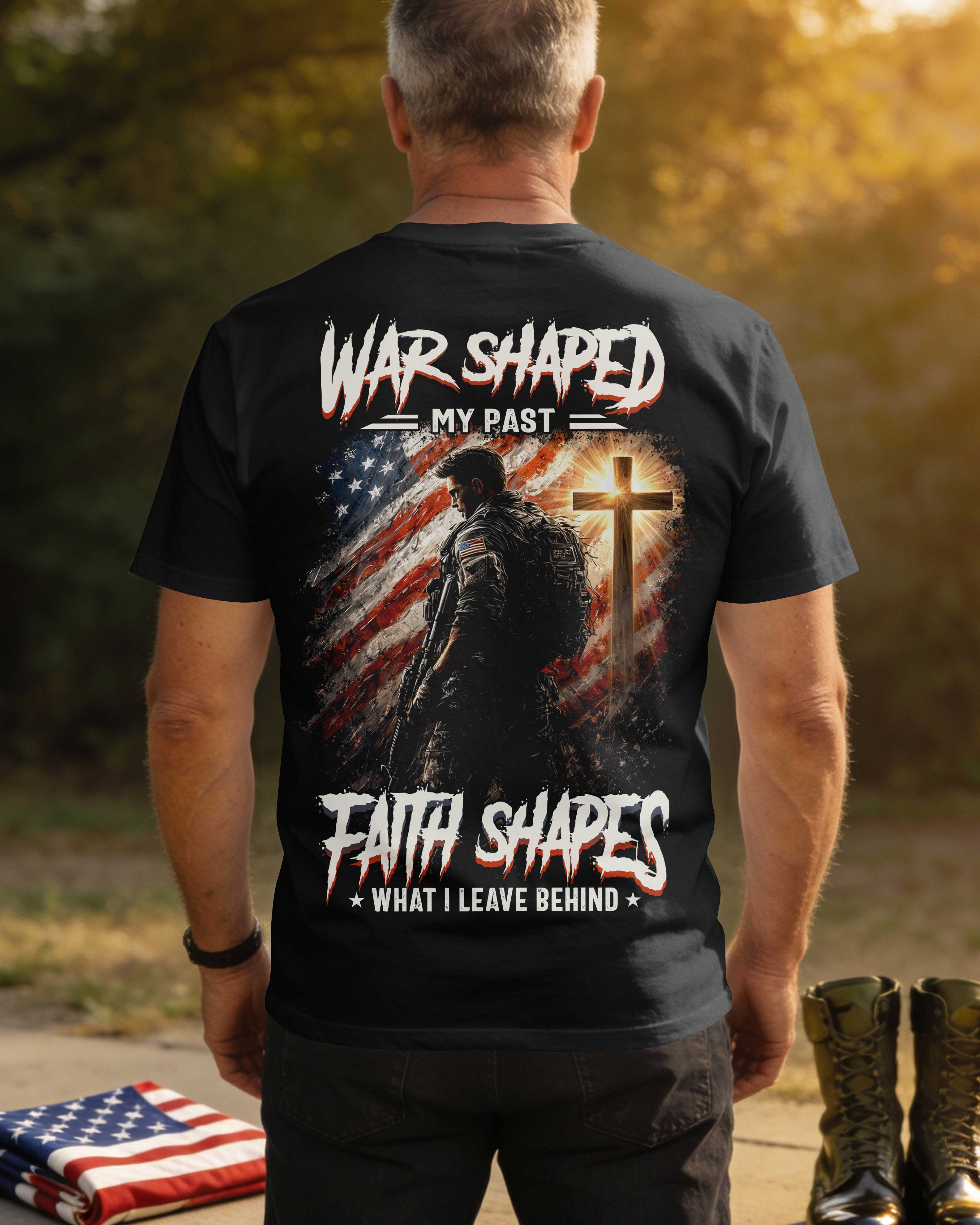 Krieg formte meine Vergangenheit – Glaube formt, was ich hinterlasse T-Shirt