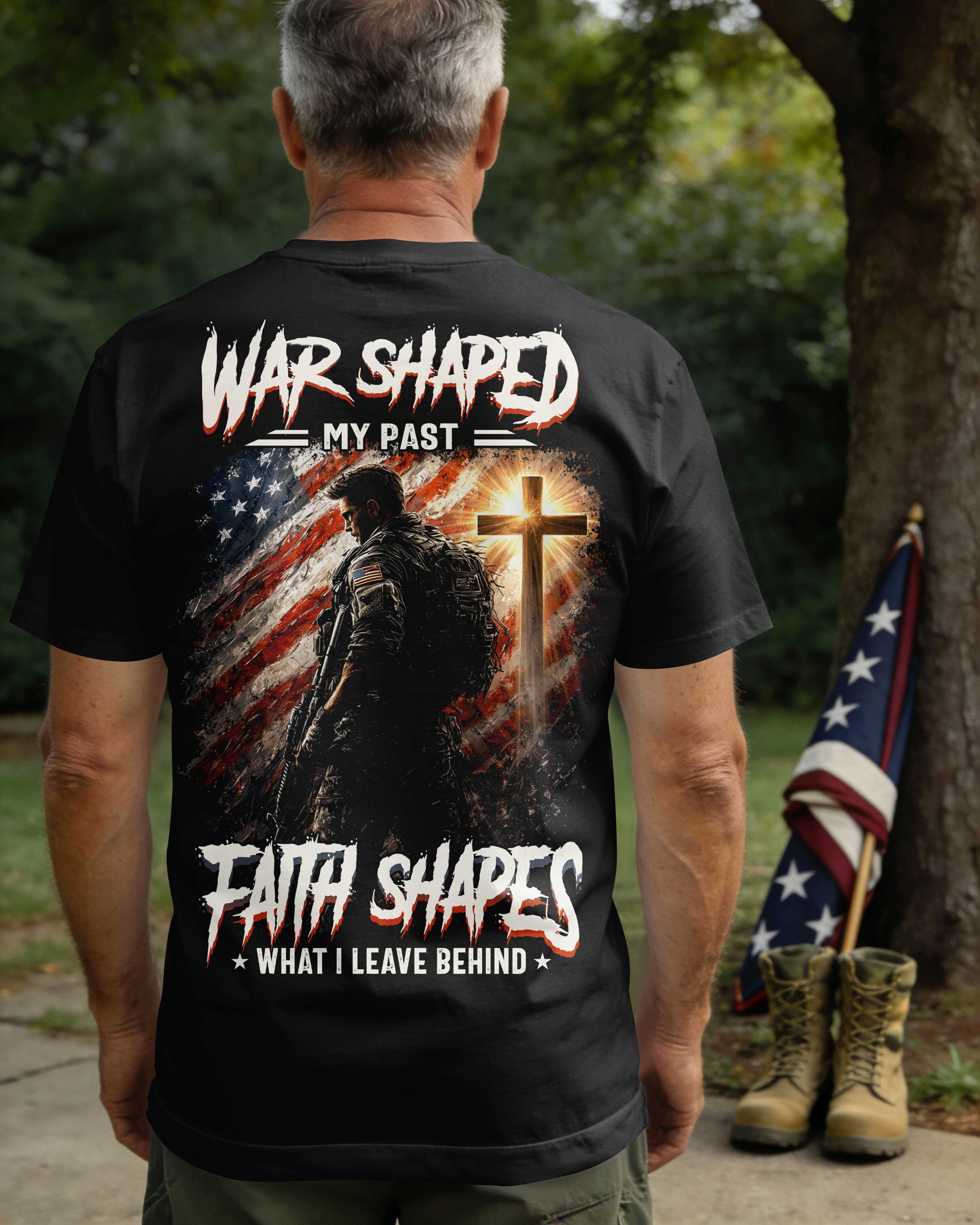 La guerre a forgé mon passé, la foi façonne ce que je laisse derrière moi T-Shirt