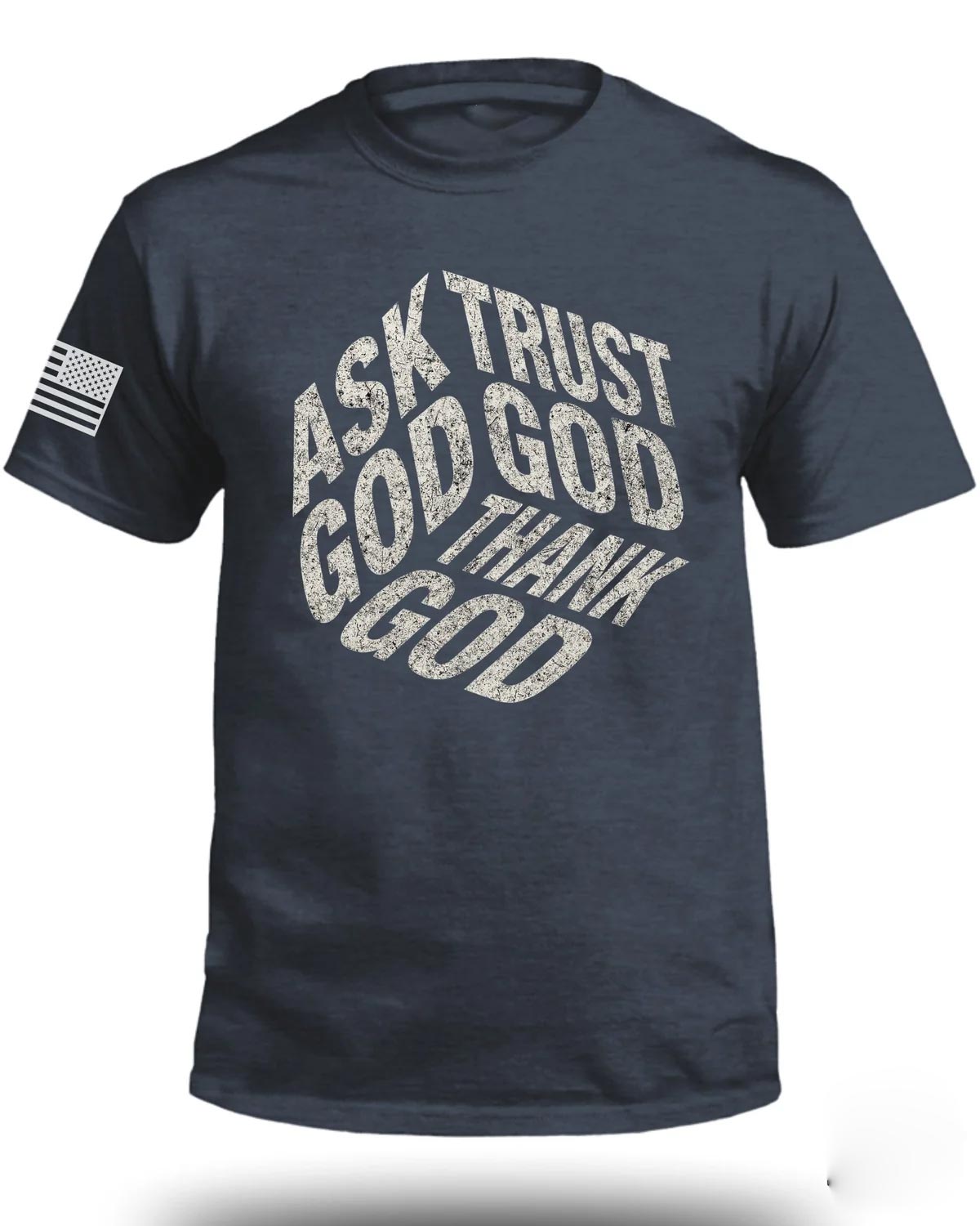 Ask God Trust God Tell God T-Shirt