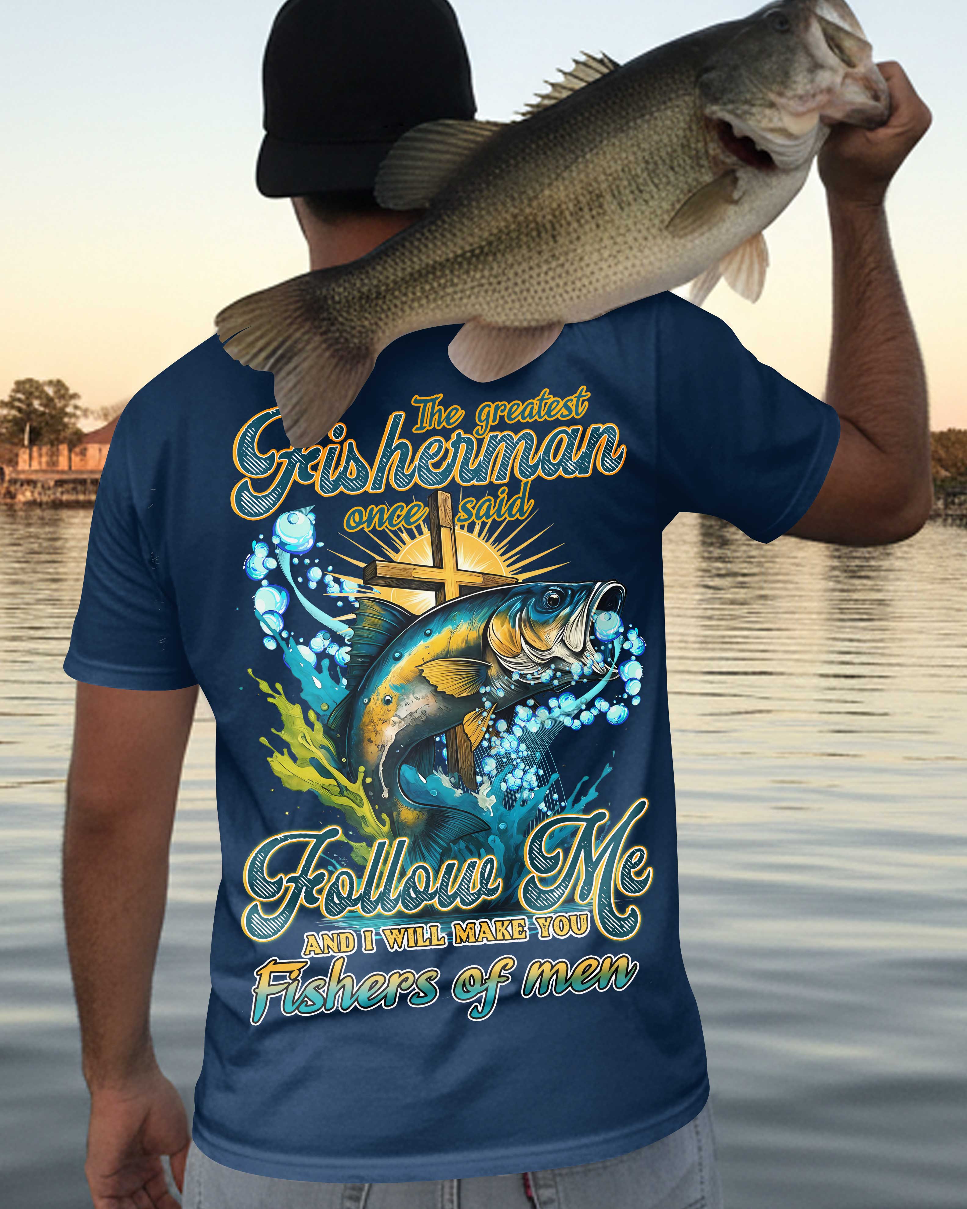 Le plus grand pêcheur a dit un jour : Suivez-moi et je ferai de vous des pêcheurs d'hommes T-shirt imprimé partout