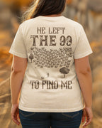 Er verließ 99, um mich zu finden T-Shirt