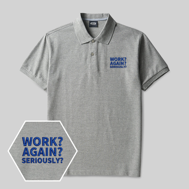 Arbeit? Schon wieder? Ernsthaft? Geek besticktes Poloshirt