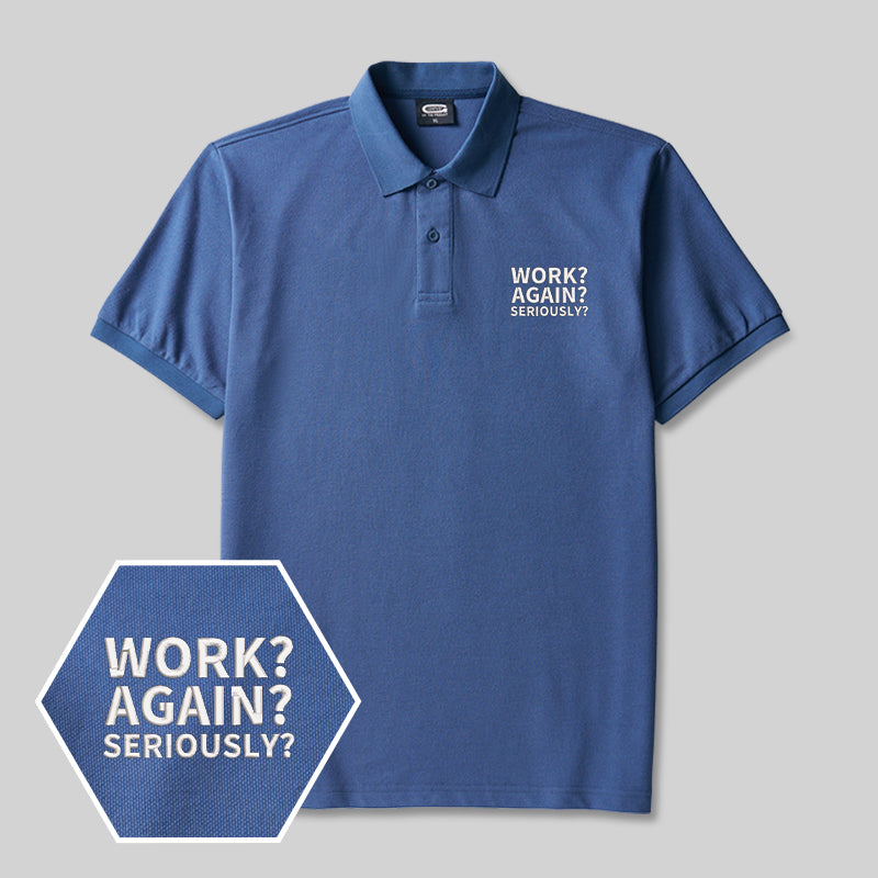 Arbeit? Schon wieder? Ernsthaft? Geek besticktes Poloshirt