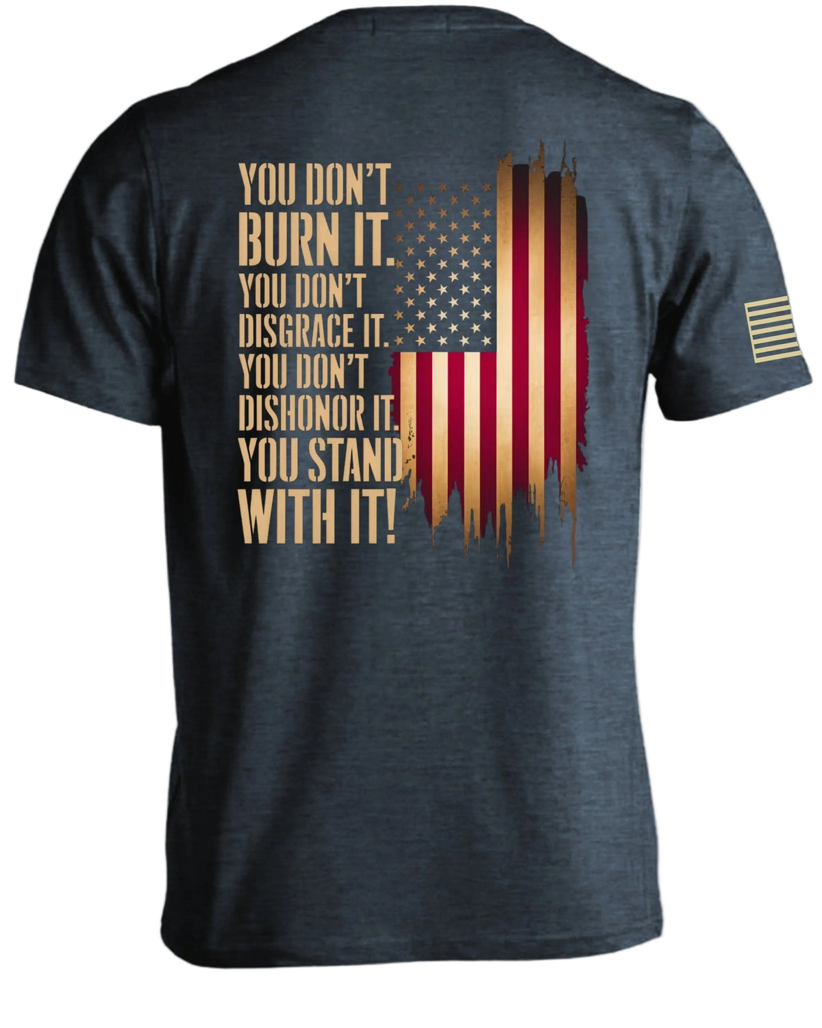 You Don't Burn The Flag T-Shirt