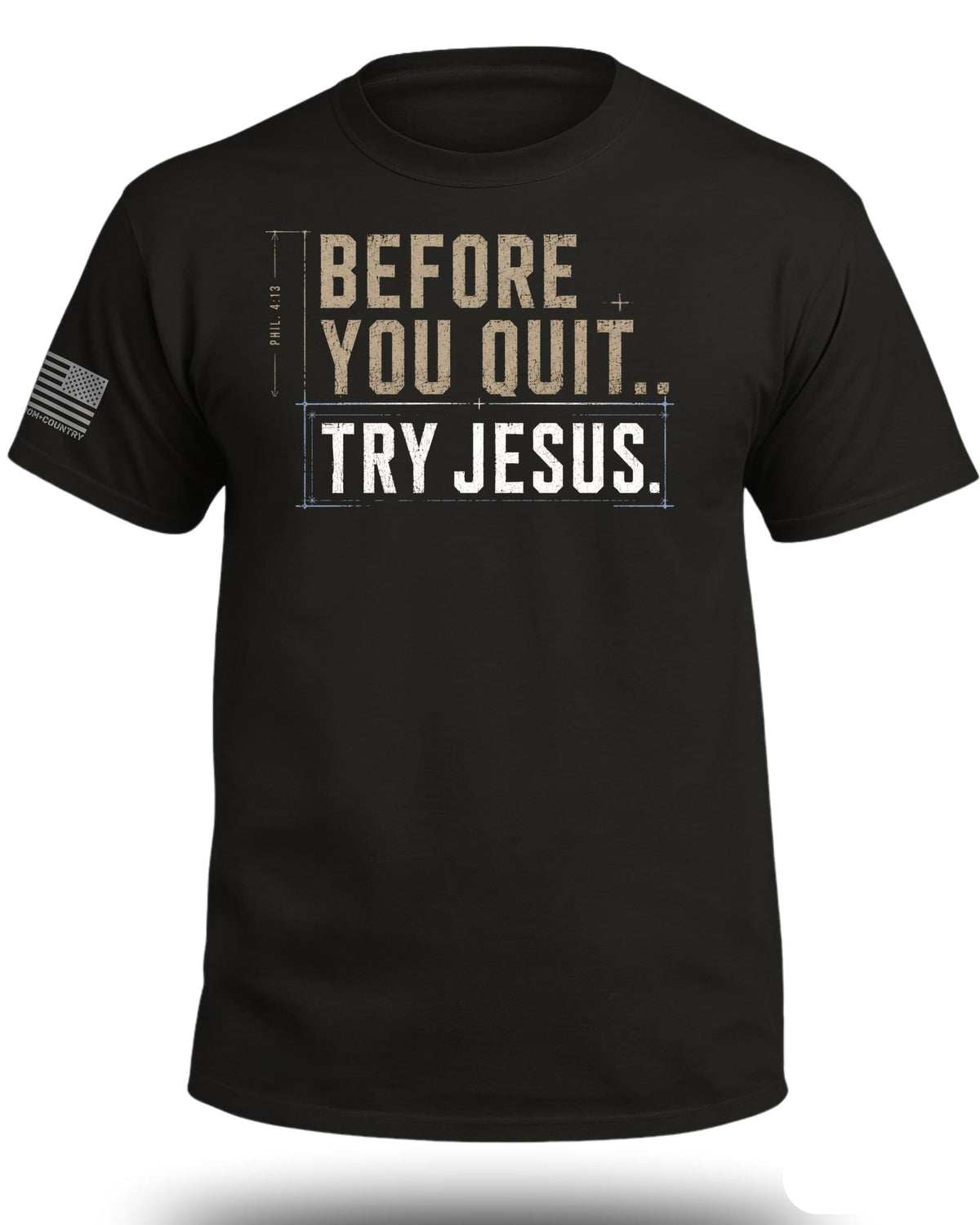 Before You Quit Try Jesus T-Shirt
