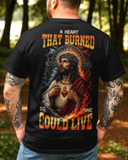 A Heart That Burned So Mine Could Live T-Shirt