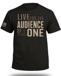 Live for the Audience of One T-Shirt
