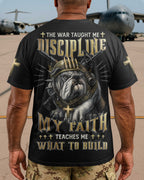 Der Krieg lehrte mich Disziplin, mein Glaube lehrt mich, was ich aufbauen soll T-Shirt