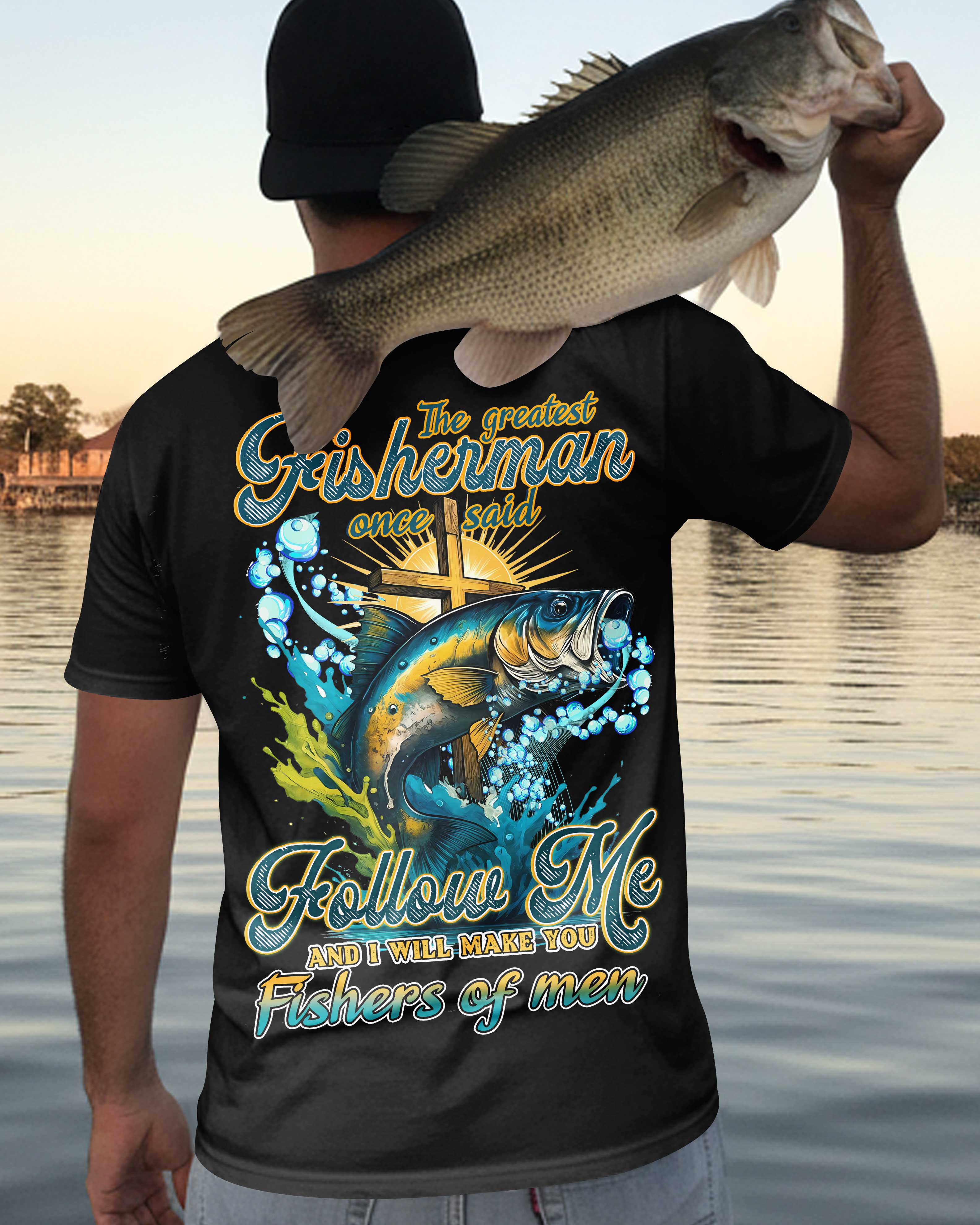 Le plus grand pêcheur a dit un jour : Suivez-moi et je ferai de vous des pêcheurs d'hommes T-shirt imprimé partout