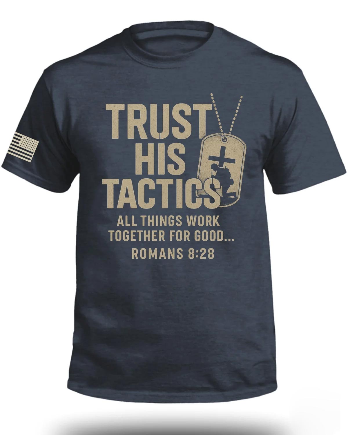 Trust His Tactics Romans 8:28 T-Shirt