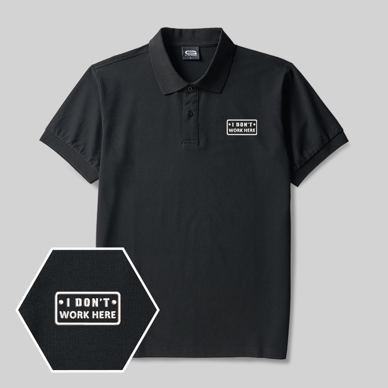 I Don't Work Here Geek Embroidered Polo Shirt