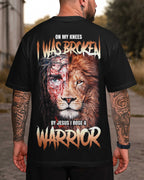 On My Knees I Was Broken By Jesus I Rose A Warrior T-Shirt