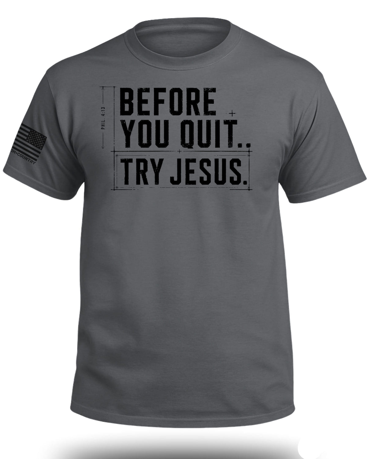 Before You Quit Try Jesus T-Shirt