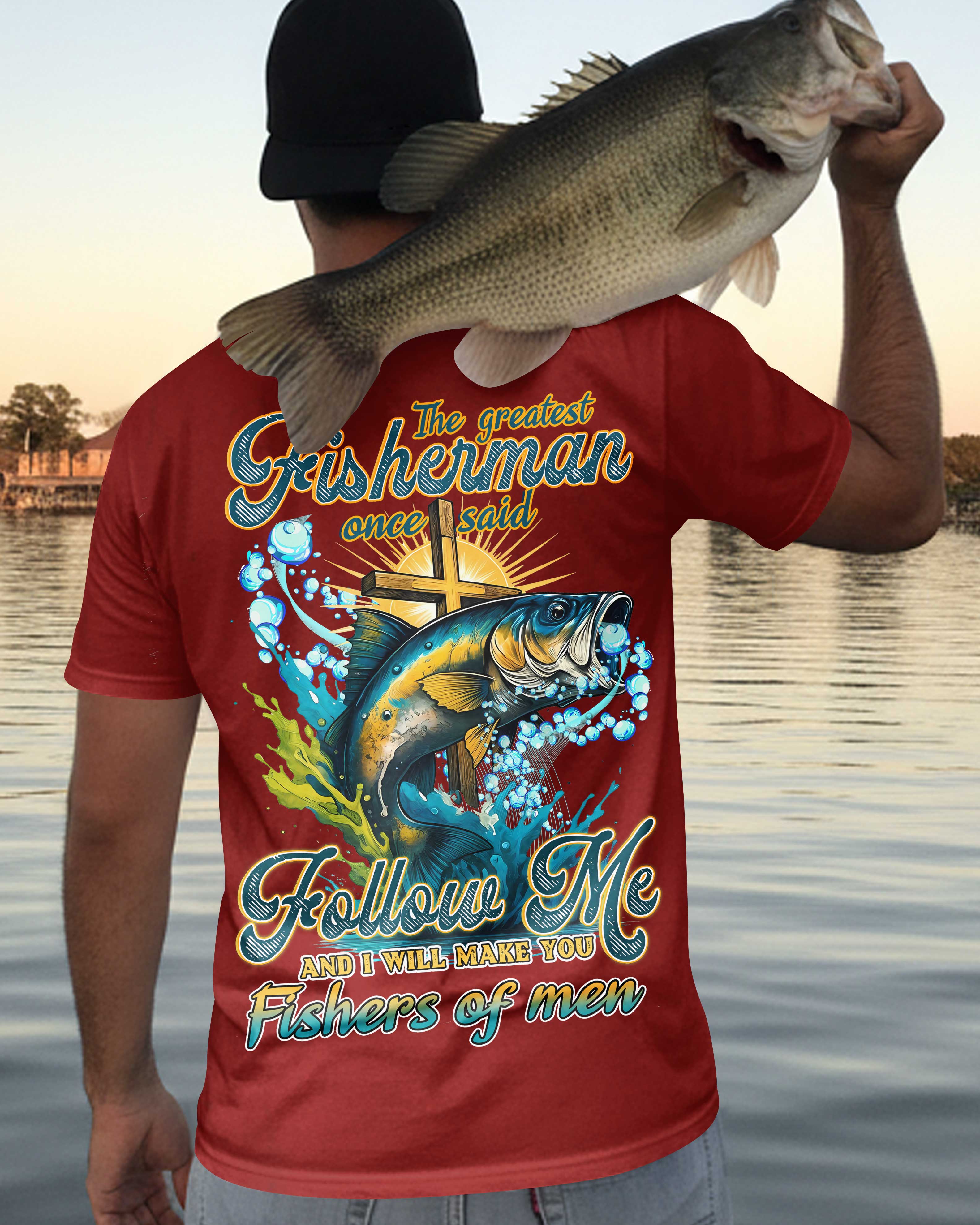 Le plus grand pêcheur a dit un jour : Suivez-moi et je ferai de vous des pêcheurs d'hommes T-shirt imprimé partout