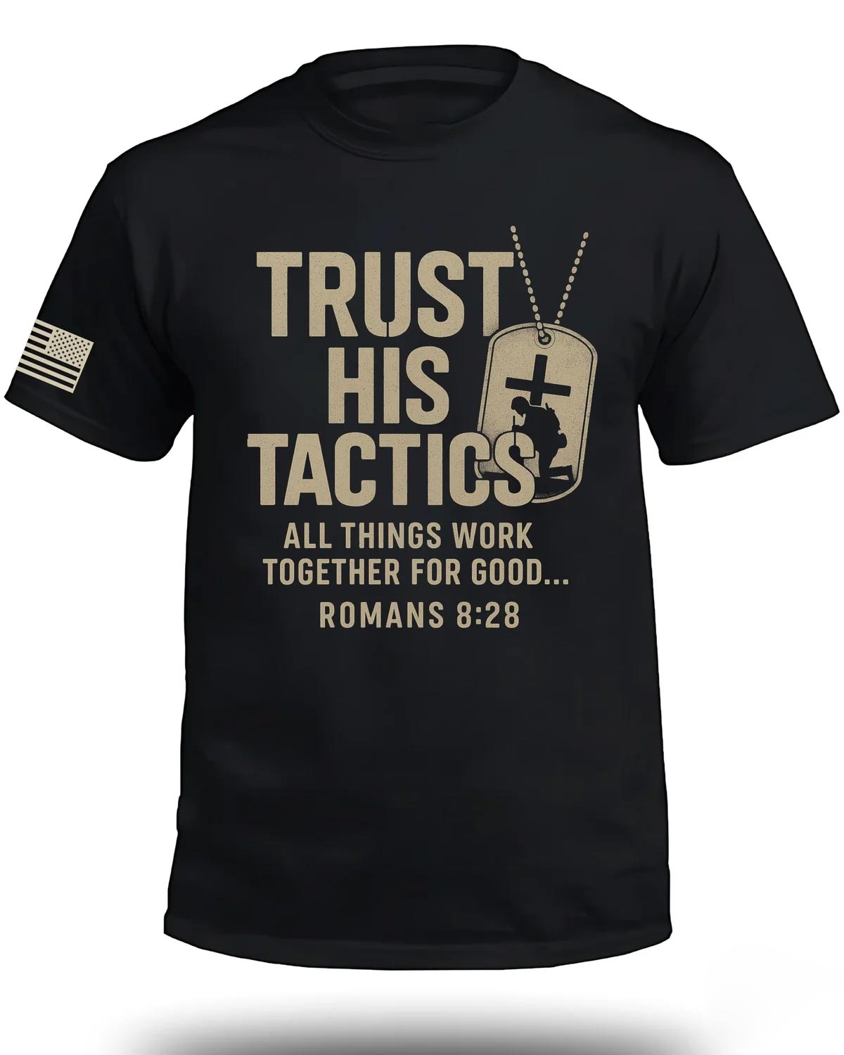 Trust His Tactics Romans 8:28 T-Shirt
