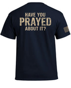 Have You Prayed About It? T-Shirt (Back)