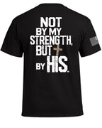 Not By My Strength T-Shirt