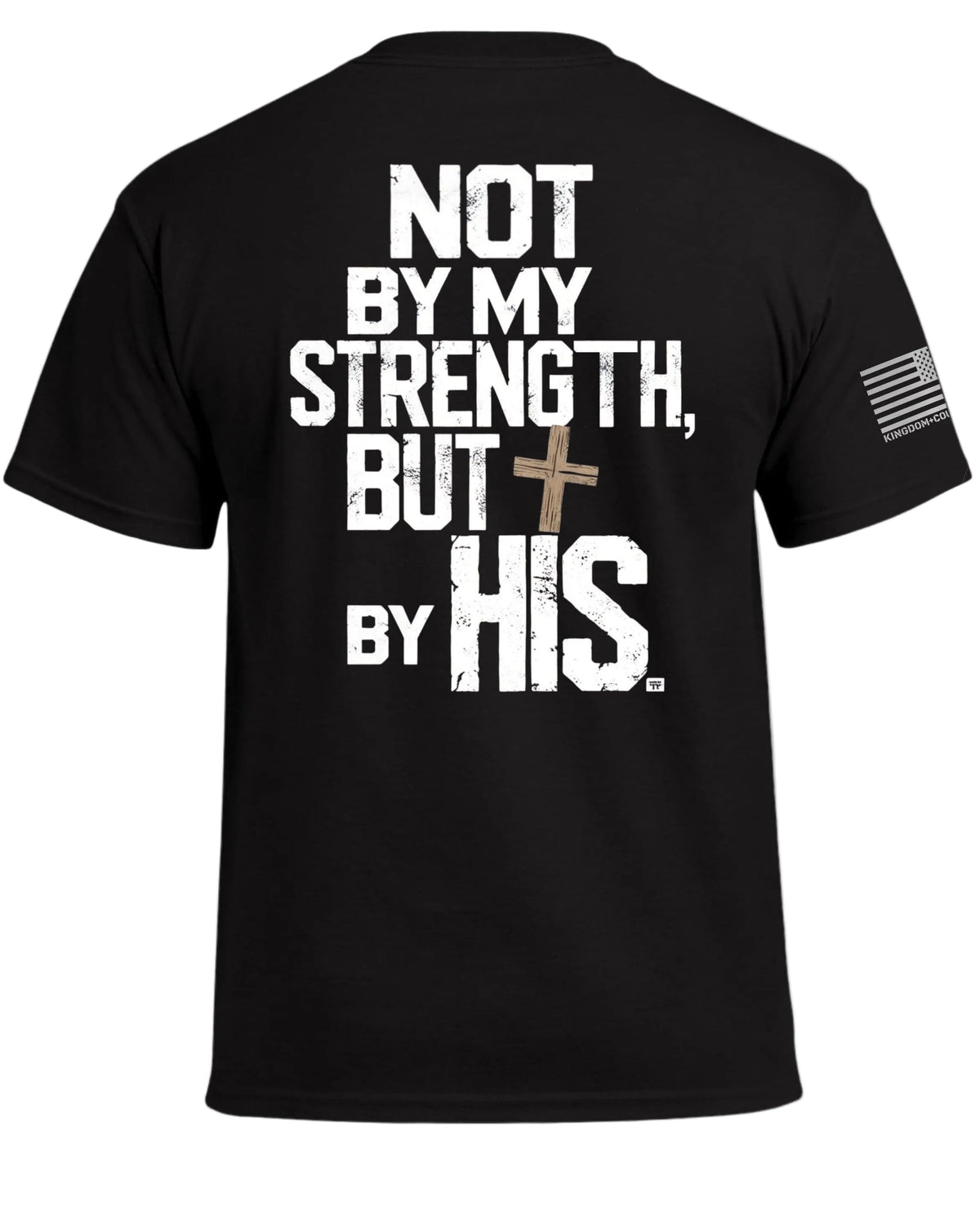 Not By My Strength T-Shirt