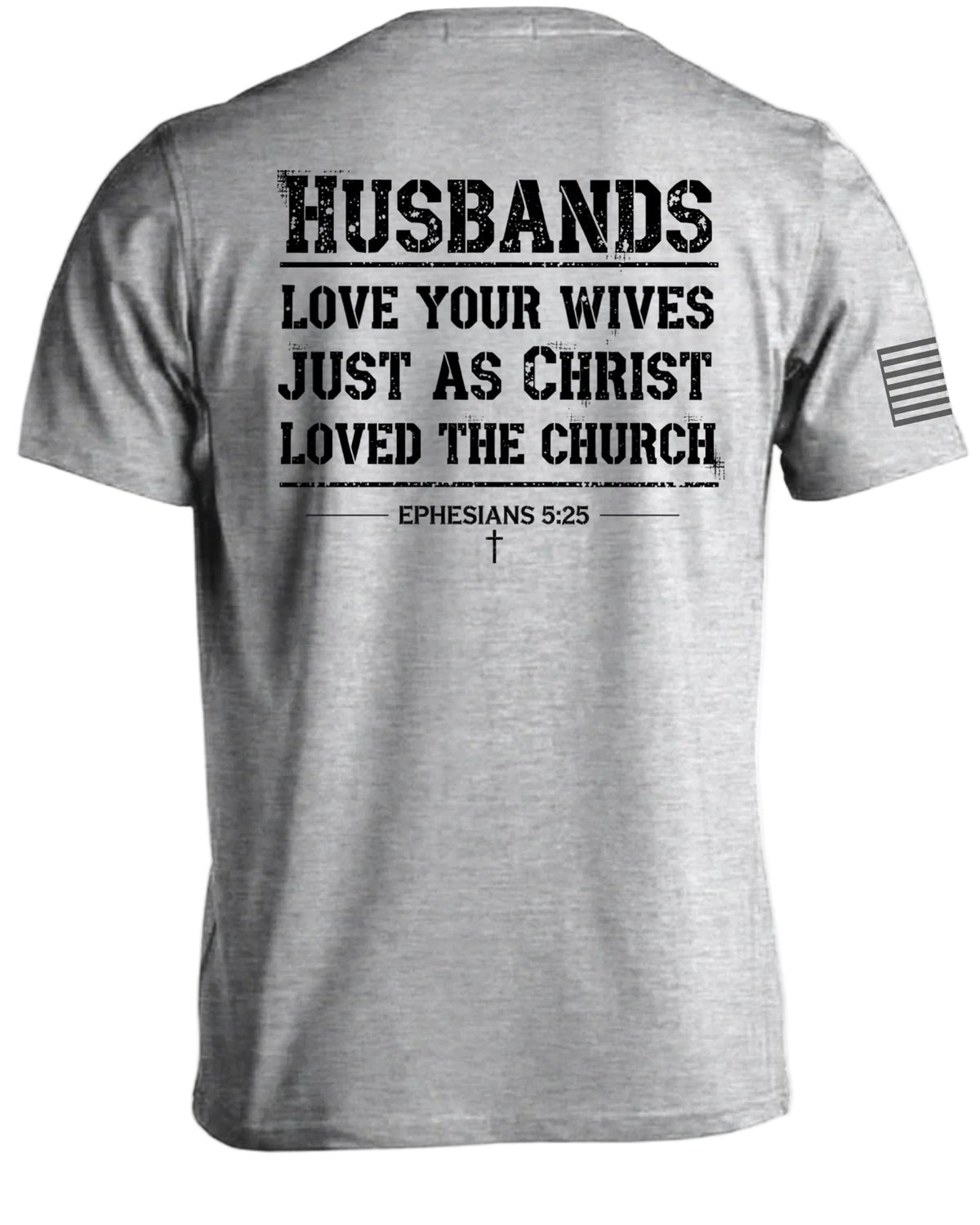 Husbands Love Your Wives T-Shirt