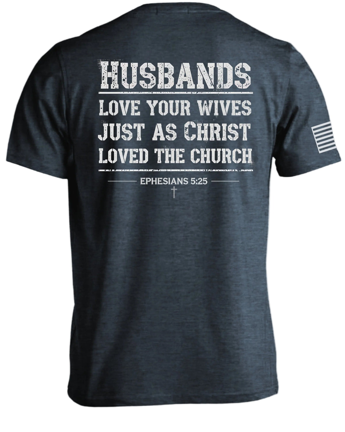 Husbands Love Your Wives T-Shirt