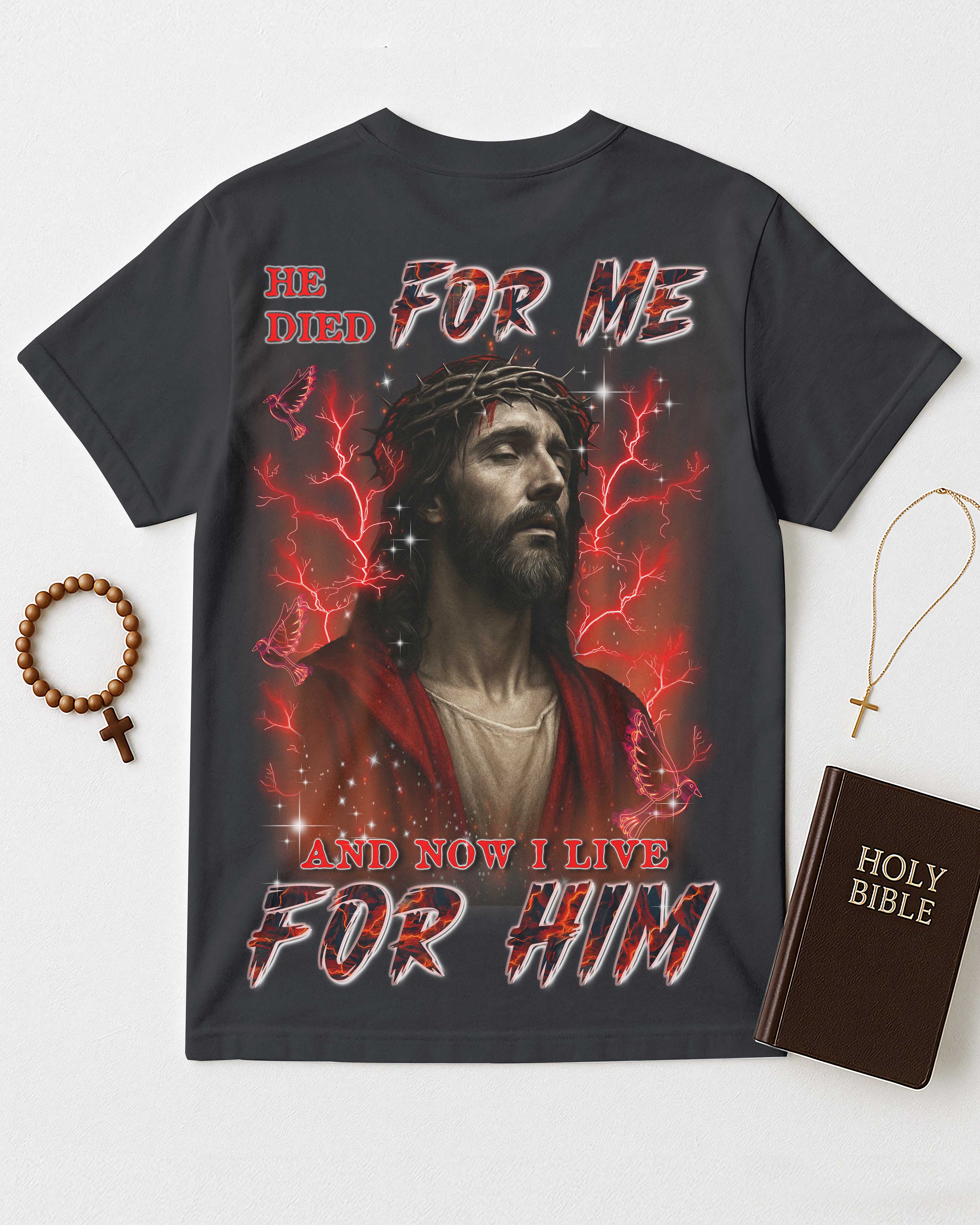 He Died For Me Now I Live For Him T-Shirt imprimé sur toute la surface