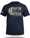 Play The Next Pitch Baseball T-Shirt