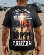 I Didn't Find God In Comfort I Found Him In Uniform When Prayer Was Stronger Than Fear T-Shirt