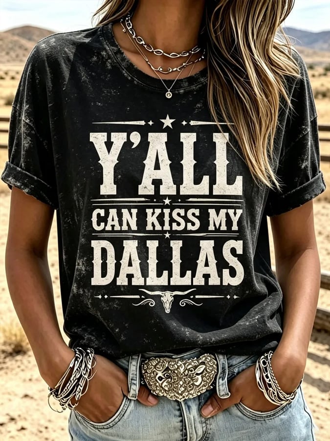 Women's 'Y'all Can Kiss My Dallas' Print Casual T-Shirt