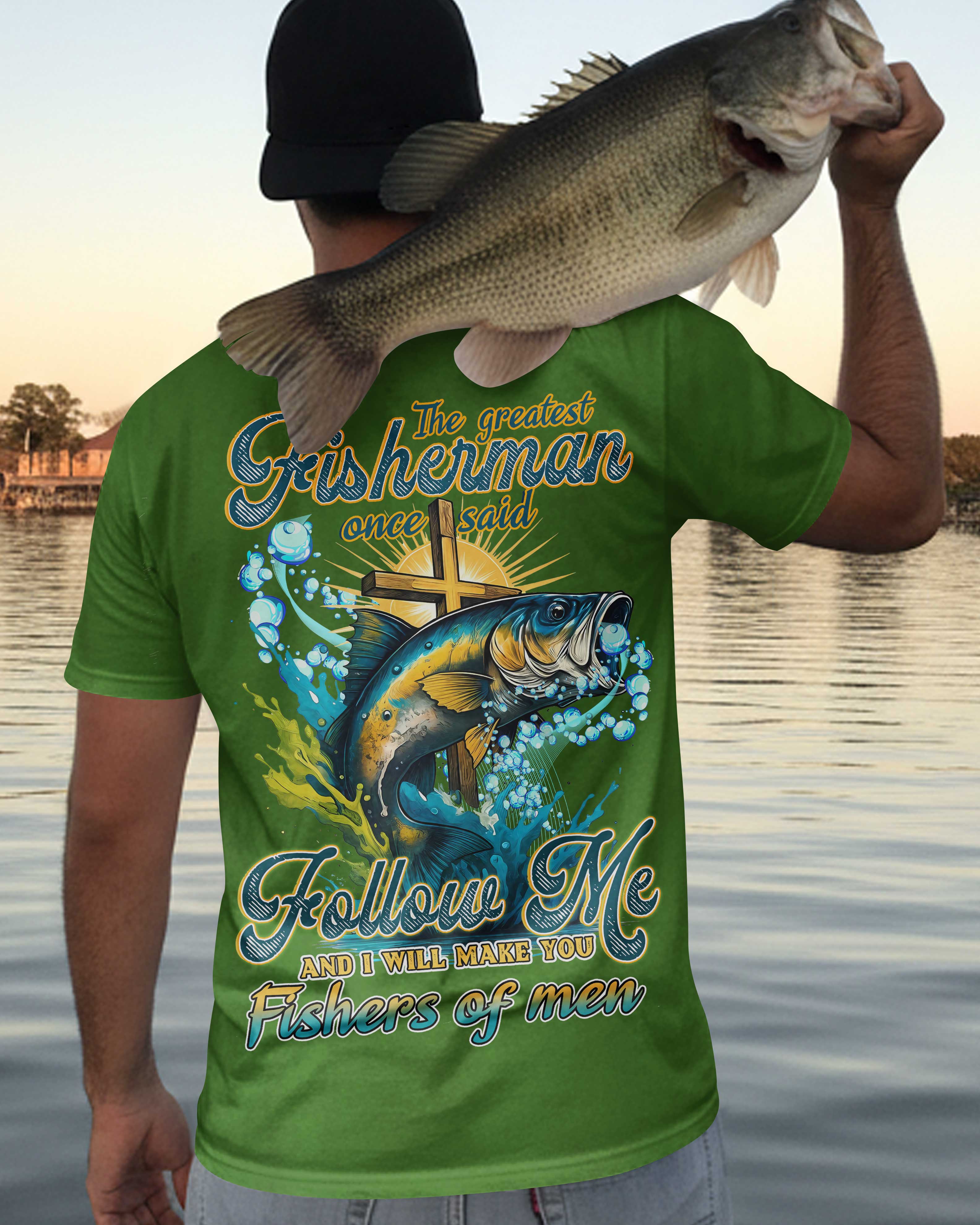 Le plus grand pêcheur a dit un jour : Suivez-moi et je ferai de vous des pêcheurs d'hommes T-shirt imprimé partout