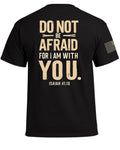 Do Not Be Afraid For I Am With You T-Shirt