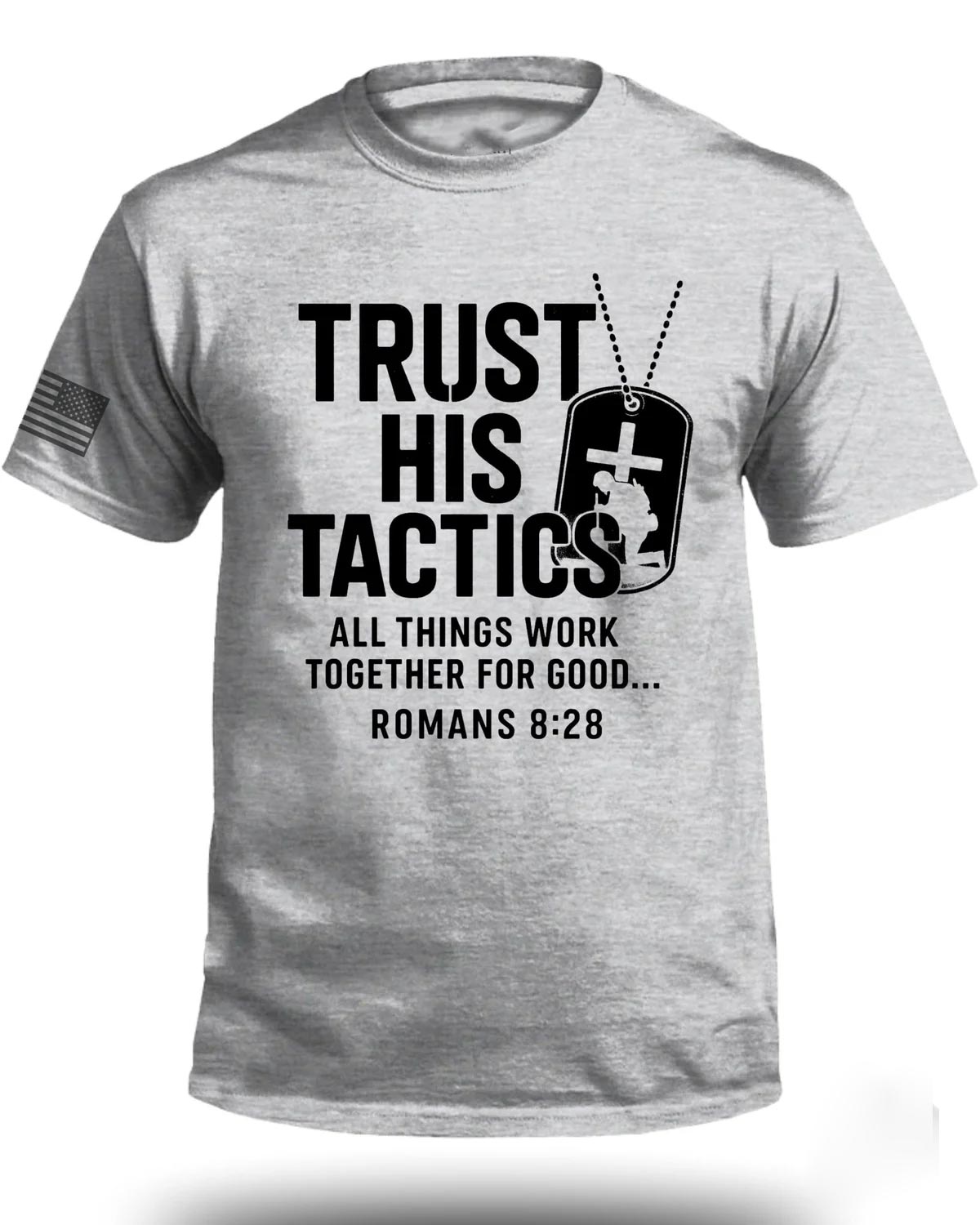 Trust His Tactics Romans 8:28 T-Shirt