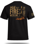 He Walks Through Fire With Me T-Shirt