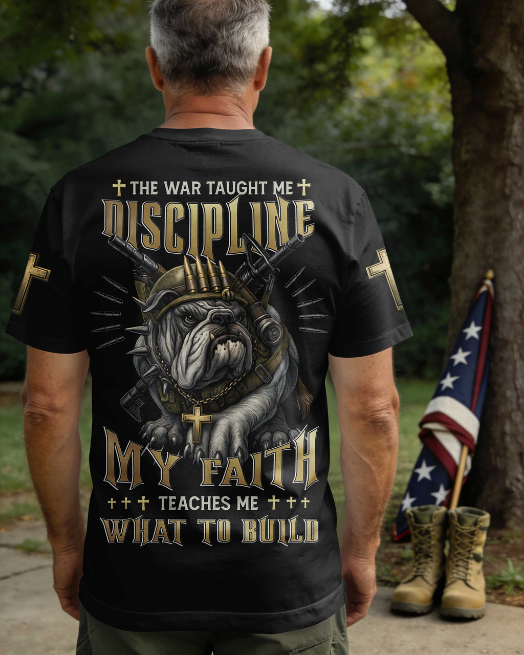 Der Krieg lehrte mich Disziplin, mein Glaube lehrt mich, was ich aufbauen soll T-Shirt