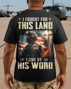 I Fought For This Land I Live By His Word T-Shirt
