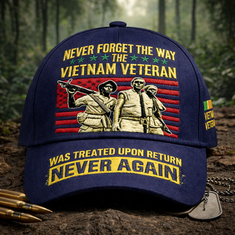 "NEVER FORGET THE WAY THE VIETNAM VETERAN WAS TREATED UPON RETURN NEVER AGAIN" Commemorative Vietnam Veteran Baseball Cap