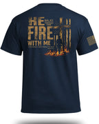He Walks Through Fire With Me T-Shirt