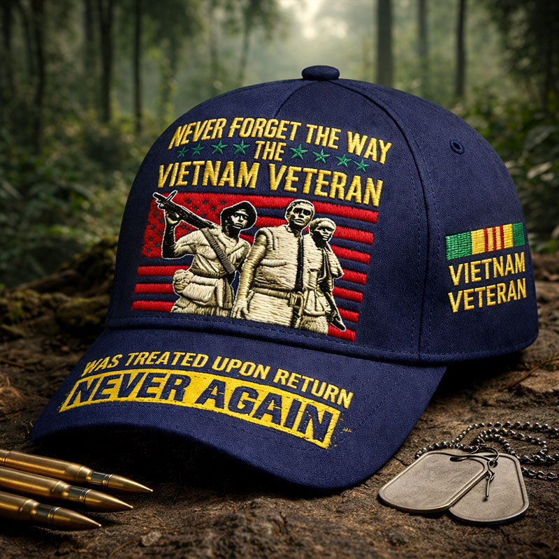 "NEVER FORGET THE WAY THE VIETNAM VETERAN WAS TREATED UPON RETURN NEVER AGAIN" Commemorative Vietnam Veteran Baseball Cap