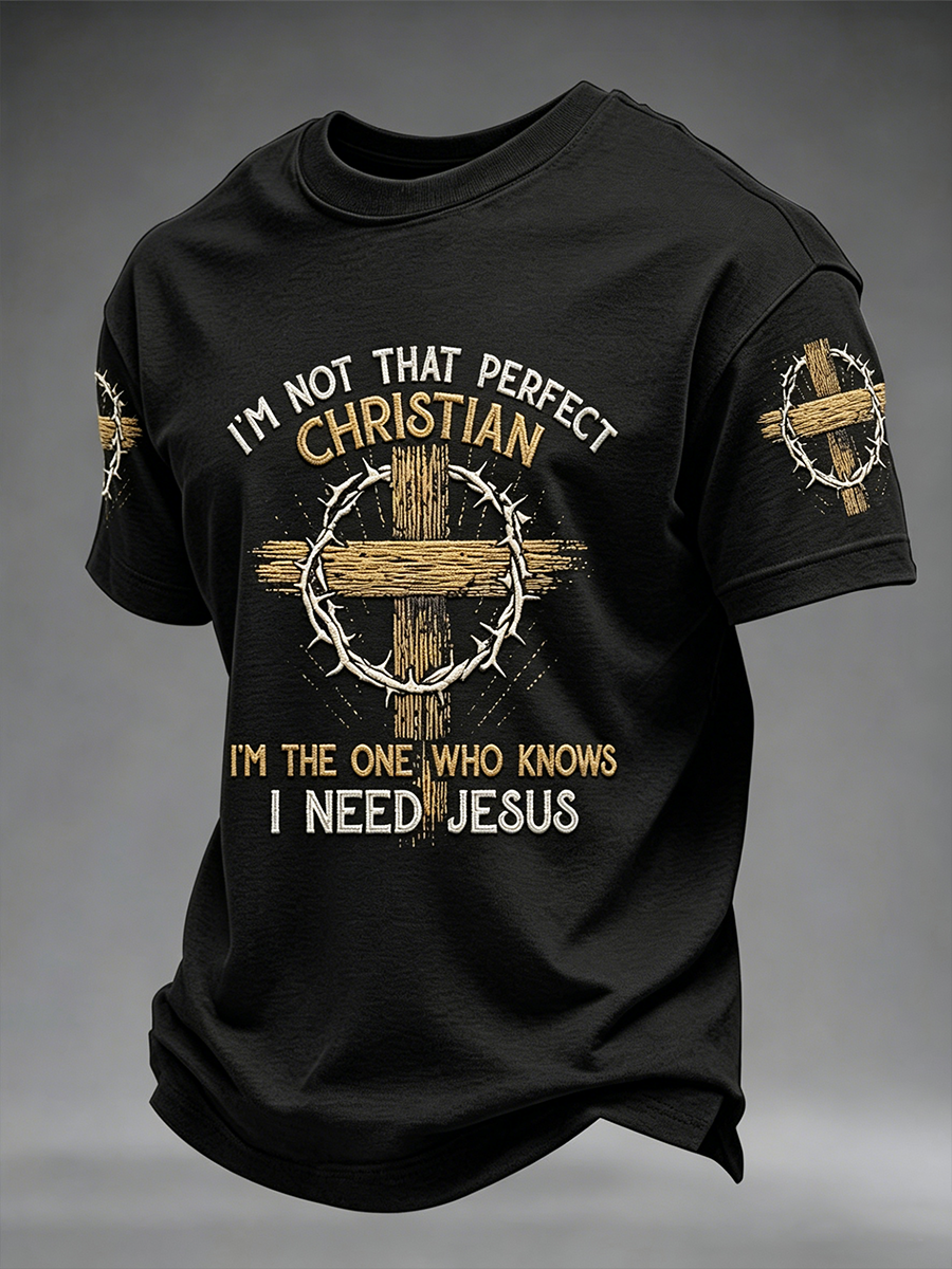 Men's I'm Not Taht Perfect Christan I'm The One Who Knows I Need Jesus Short Sleeves T-shirt