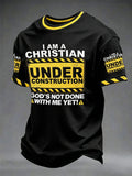 Men's“ I'm A Christain Under Construction God's Not Done With Me Yet ”Print Casual Unisex T-shirt
