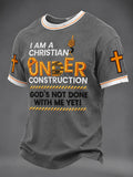 Men's“ I'm A Christain Under Construction God's Not Done With Me Yet ”Print Casual Unisex T-shirt